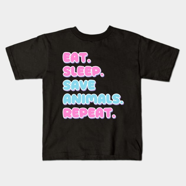 Eat, sleep, save animals, repeat Kids T-Shirt by Danielle